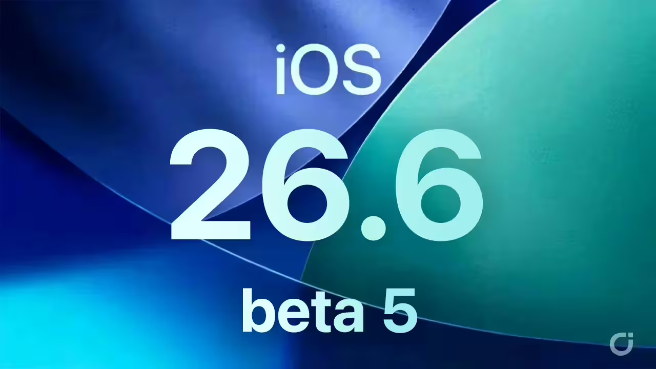 Apple rilascia la beta 5 di iOS 26.6, macOS 26.6 e di tutti gli altri sistemi: la Release Candidate è vicina | iSpazio